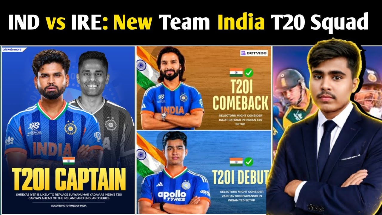 IND vs IRE: New Team India T20 Squad Revealed | Vaibhav Suryavanshi In, Shreyas Iyer to Lead ! 
