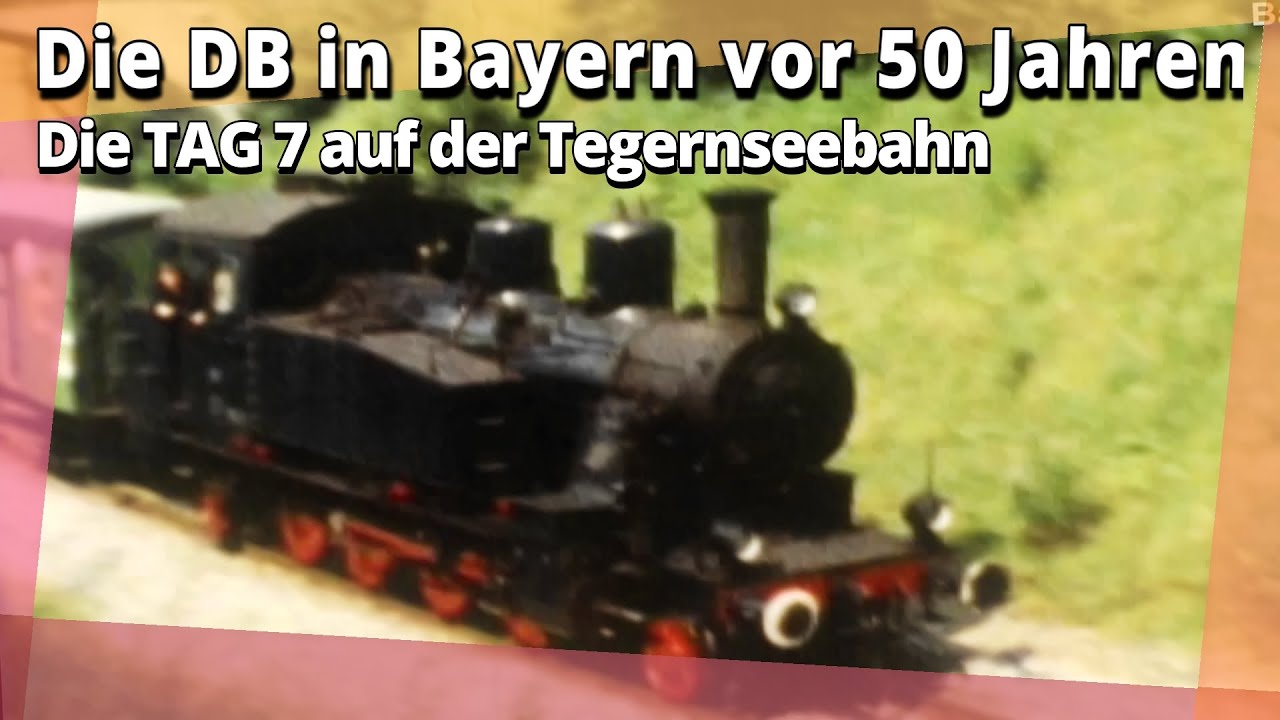 TAG 7 und die Tegernseebahn