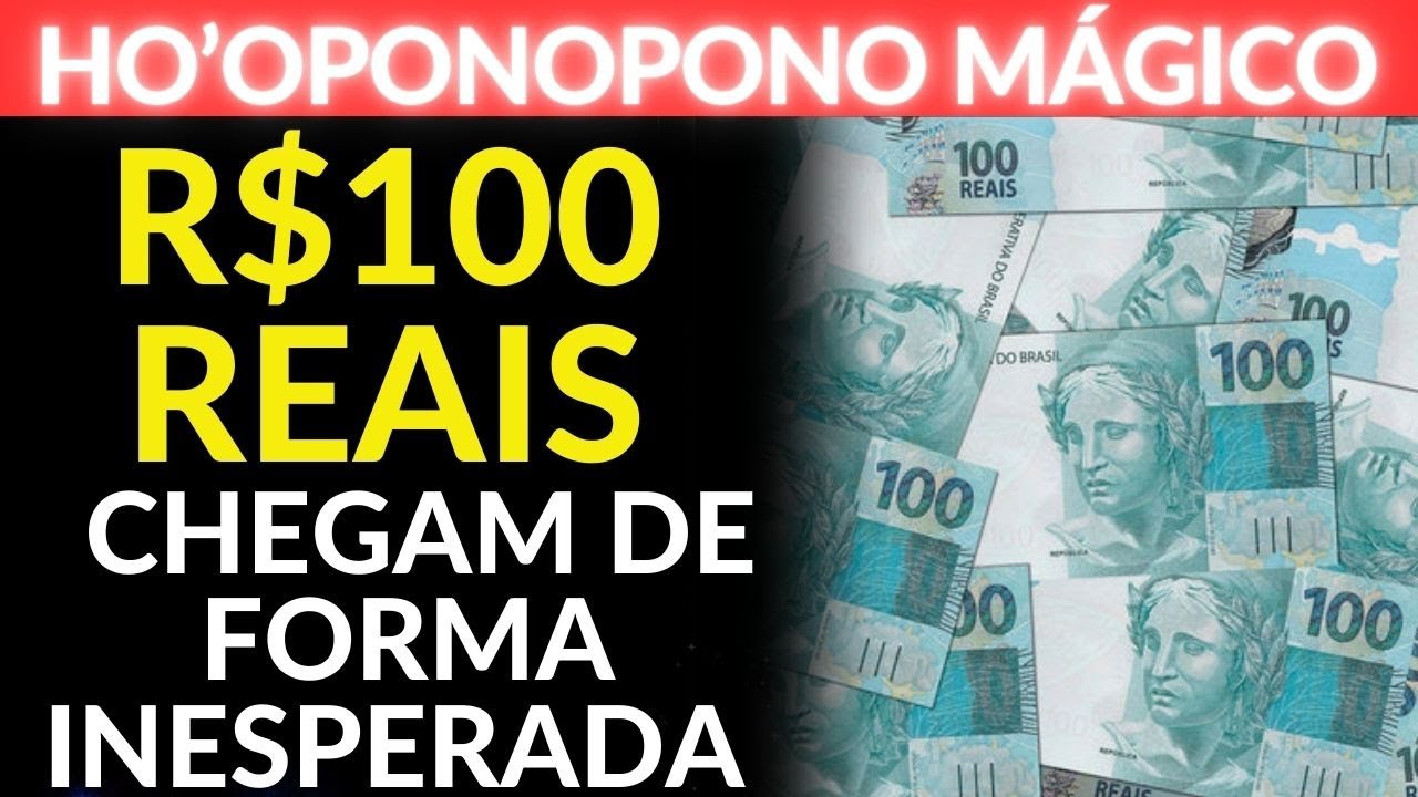 R$100 REAIS CHEGAM DE FORMA INESPERADA - HOOPONOPONO #hooponopono