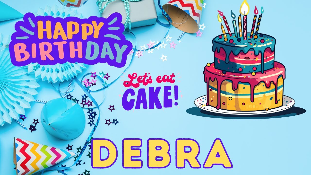 Happy Birthday Debra, Birthday of Debra, Best Birthday Wishes, hbd