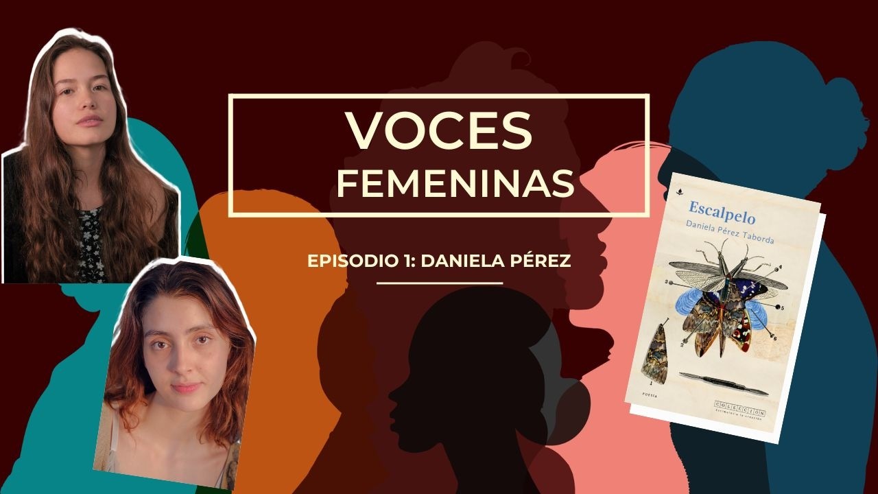 Voces femeninas Episodio 1 | Daniela Pérez