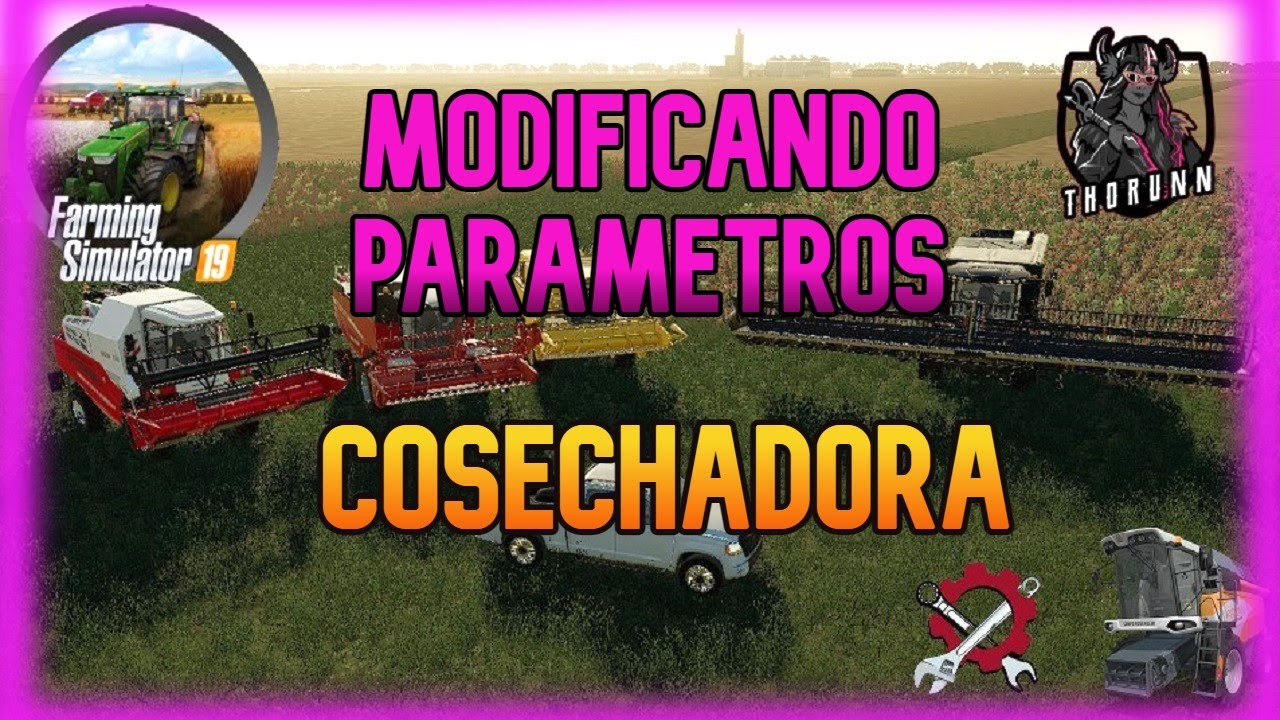 EDITAR PARAMETROS DE COSECHADORA| FS19 | GUIA