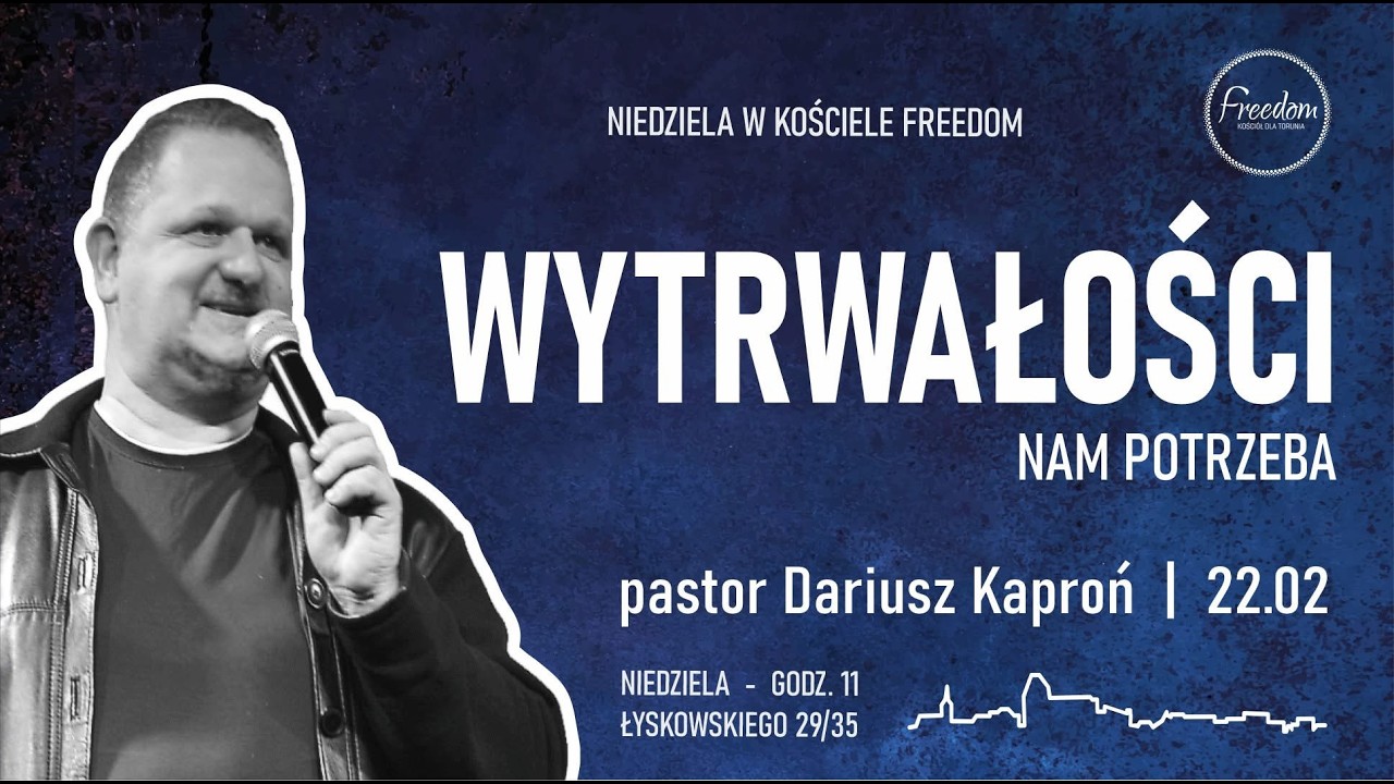 Wytrwałości nam potrzeba | pastor Dariusz Kaproń | Nabożeństwo Kościół Freedom