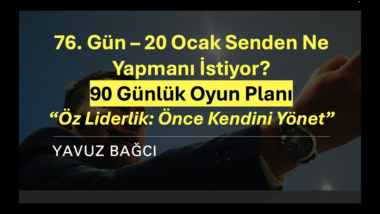 76. Gün – 20 Ocak Senden Ne Yapmanı İstiyor? 90 Günlük Oyun Planı – Öz Liderlik: Önce Kendini Yönet