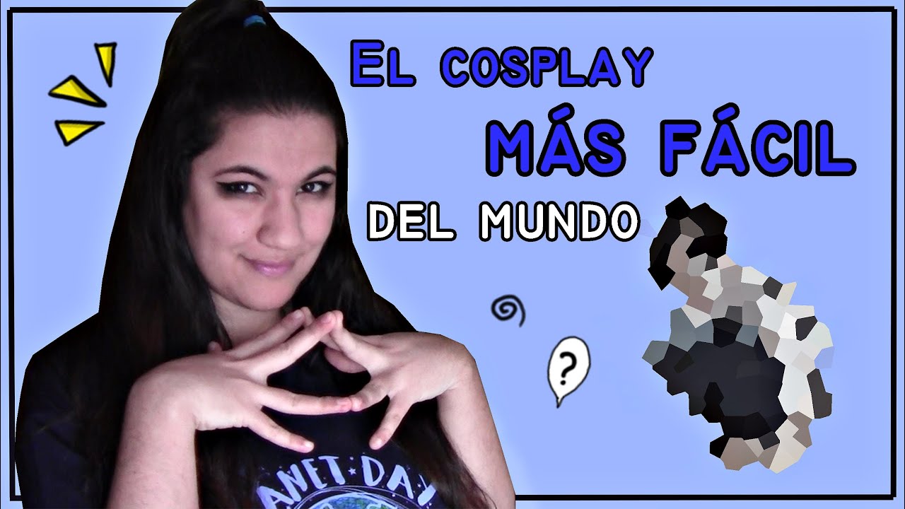 El cosplay M&Aacute;S F&Aacute;CIL DEL MUNDO | Proceso y resultado