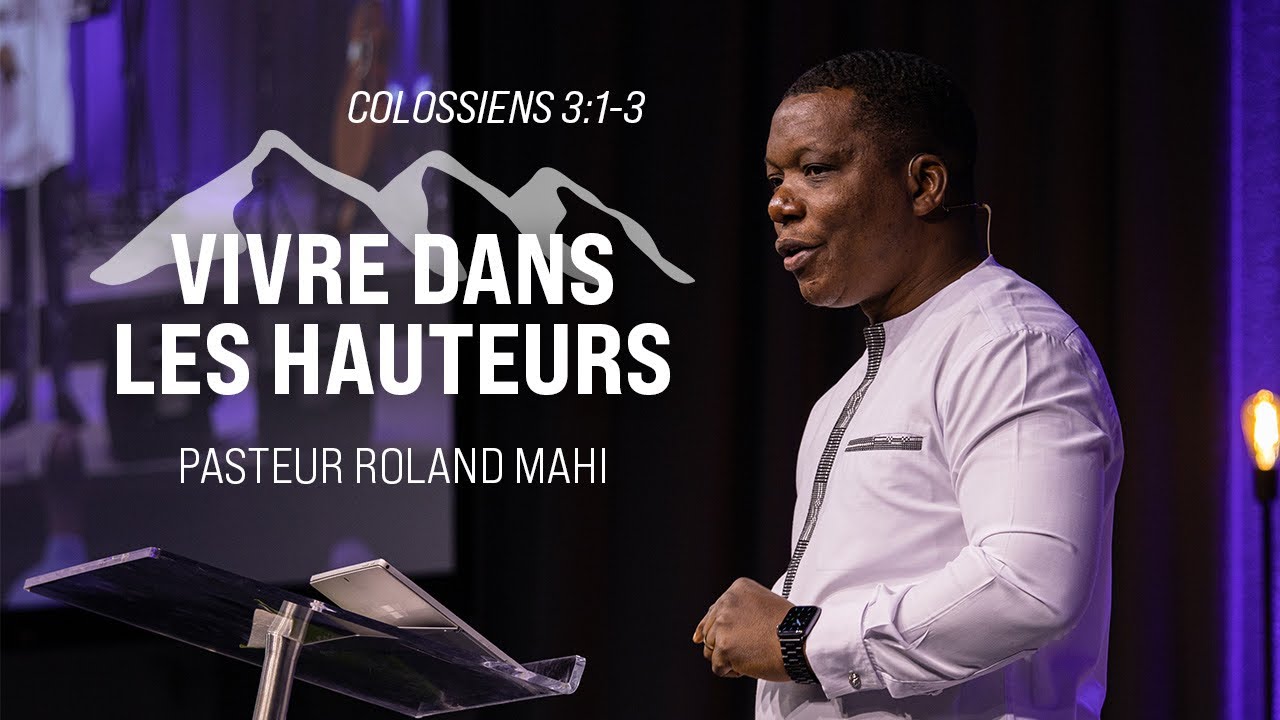 Vivre dans les hauteurs | Pasteur Roland MAHI [Replay 20/03/2022]