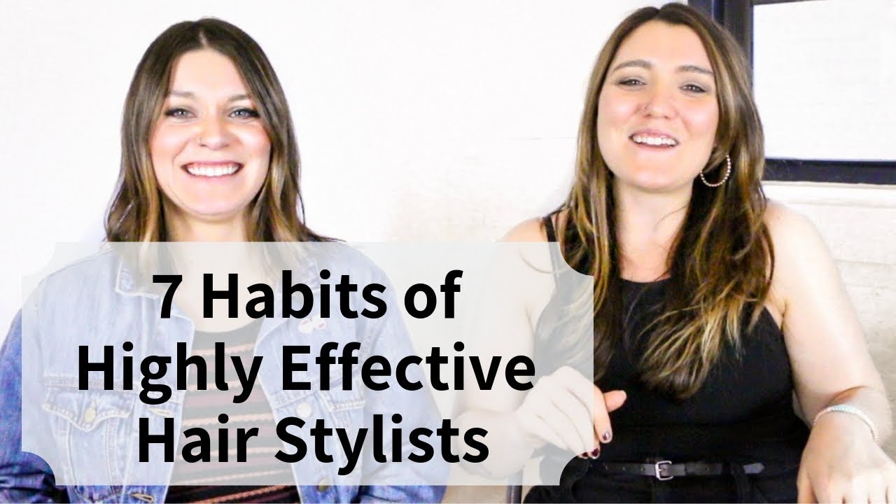 7 Habits of Highly Effective Hair Stylists | Tips for Success in the Salon | Daniella Benita
