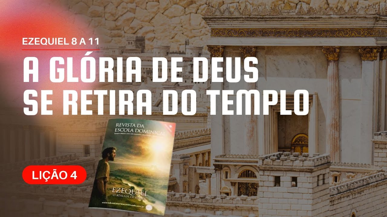 Ezequiel 8 A 11 – A Glória de Deus Se Retira do Templo| LIÇÃO 4 #comPalavra #sintoniadaEBD