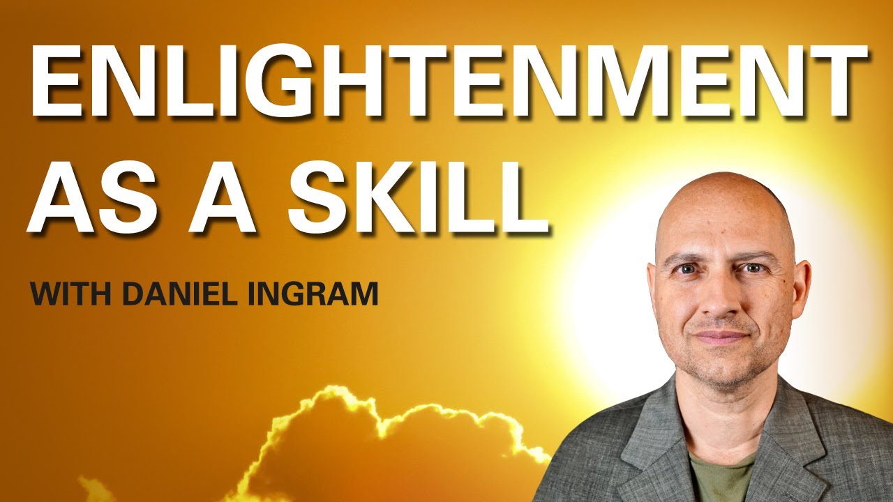 What is enlightenment and how can you relate to it right now? With Daniel Ingram