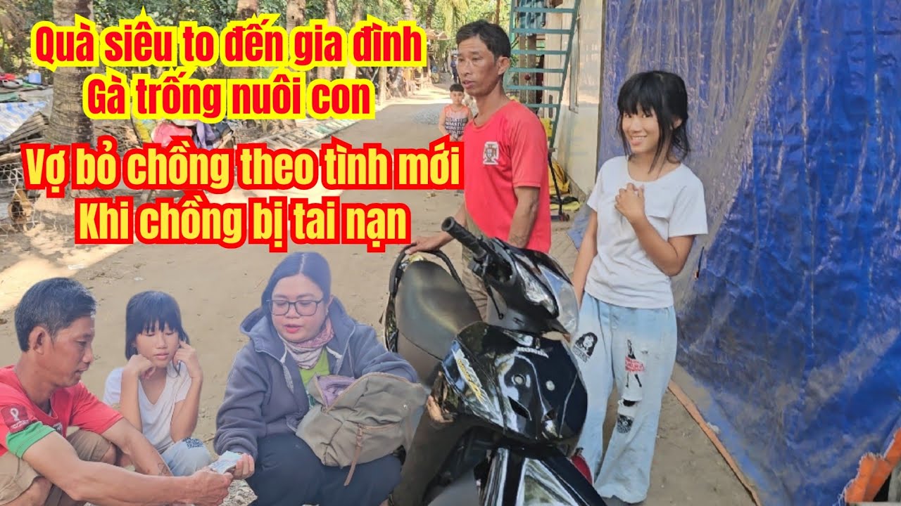 Quà Khủng Đến Gia Đình Gà Trống Nuôi Con, Vợ Bỏ Theo Tình Mới Khi Chồng Bị Tai Nạn.....