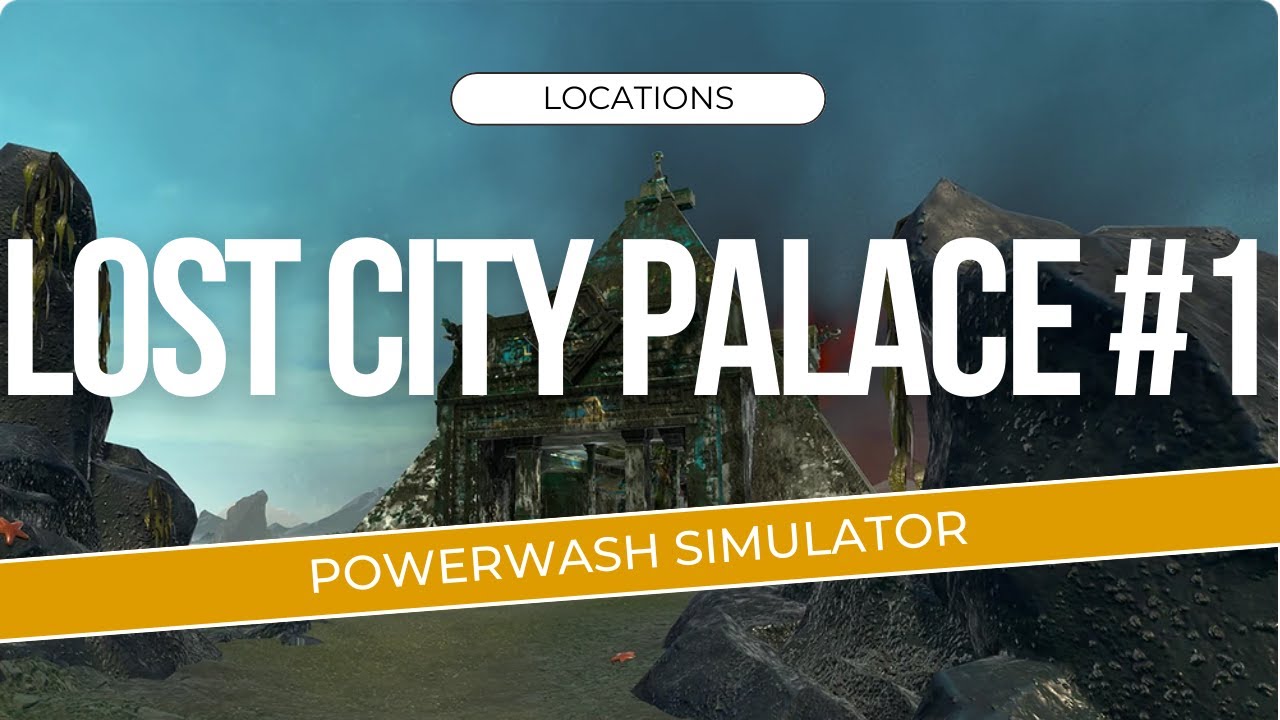 PowerWash Simulator | Locations | Lost City Palace | Part 1 | Outside