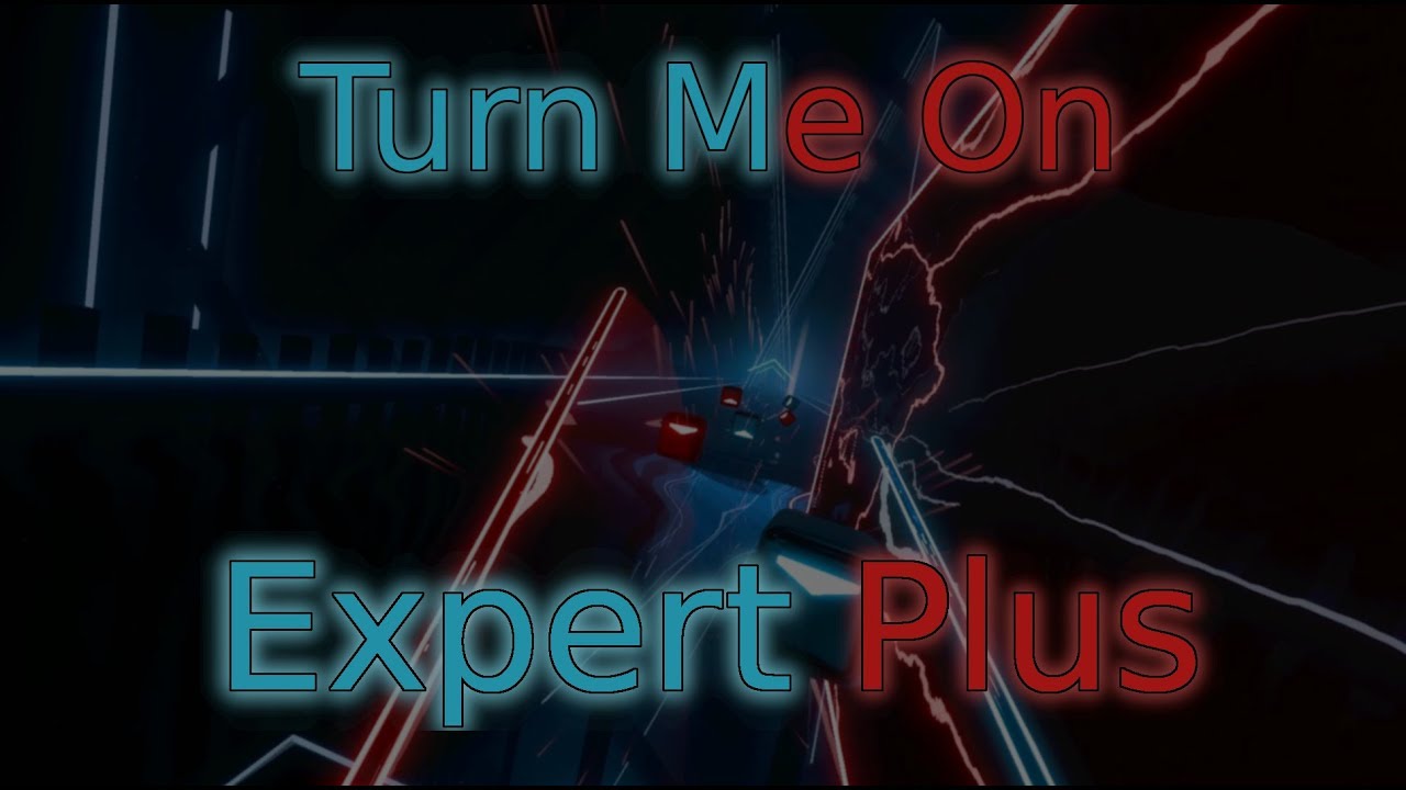 Turn Me On (Expert Plus) - Beat Saber