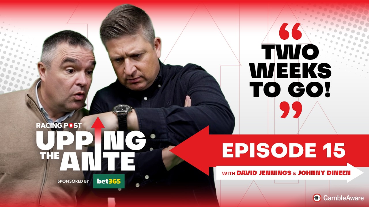 Upping The Ante | Episode 15 | Cheltenham Festival 2026 Ante-Post Tips