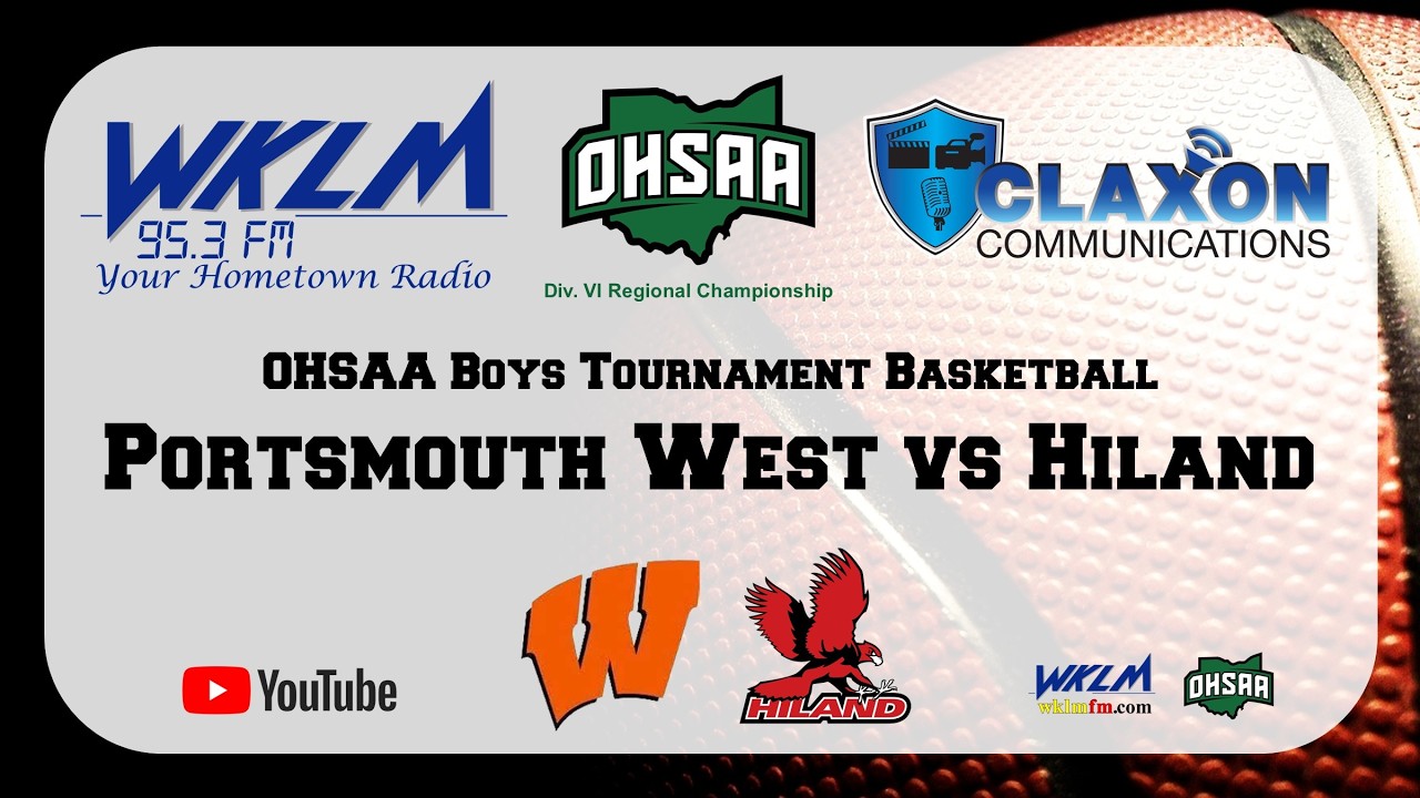 Portsmouth West vs Hiland - OHSAA Boys Division 6 Regional Championship from WKLM 95.3 FM