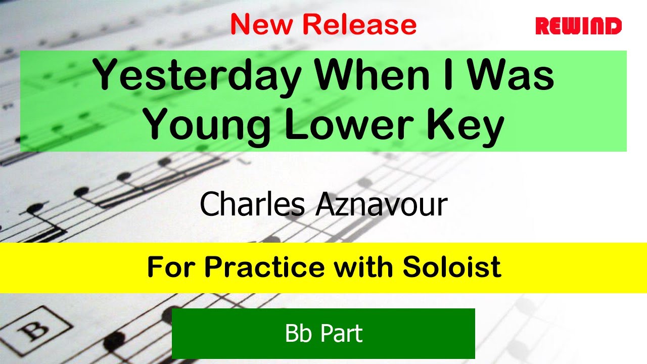 Yesterday When I Was Young Lower Key : Charles Aznavour : Bb Instruments  for Practice with Soloist