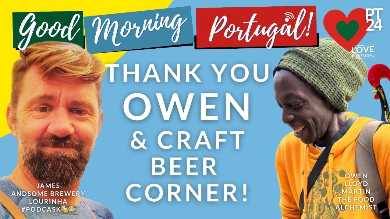 Thank You OWEN!, Craft Beer Corner & Expats Portugal Preview on Good Morning Portugal!