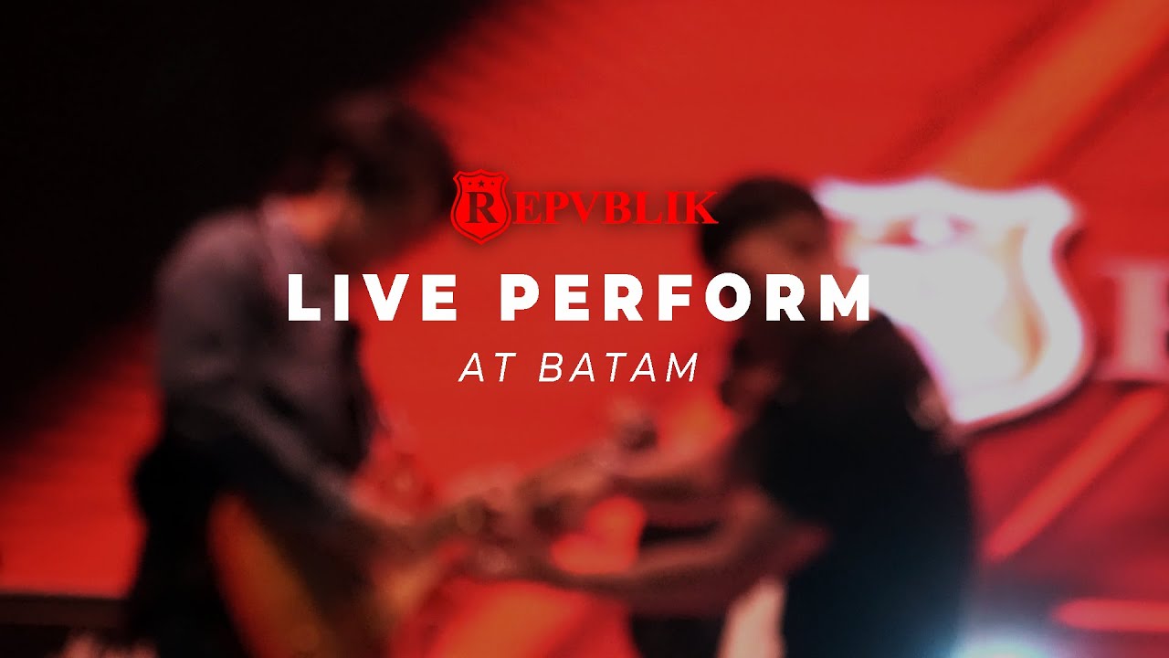 REPVBLIK LIVE PERFORM AT BATAM‼️