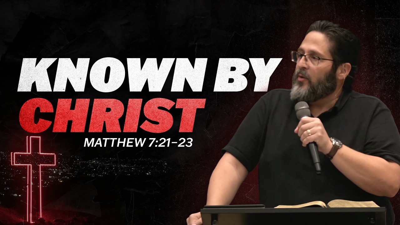 Known By Christ // Matthew 7:21–23