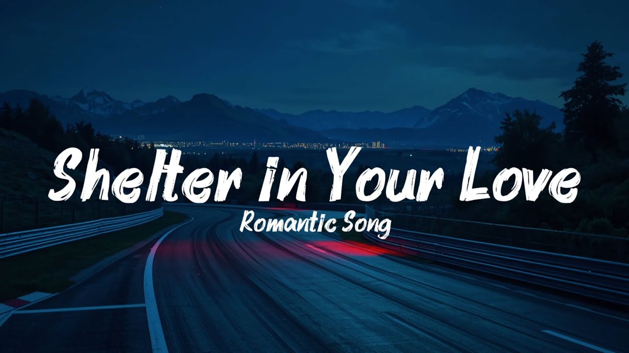 Shelter in Your Love - Romantic Love Song