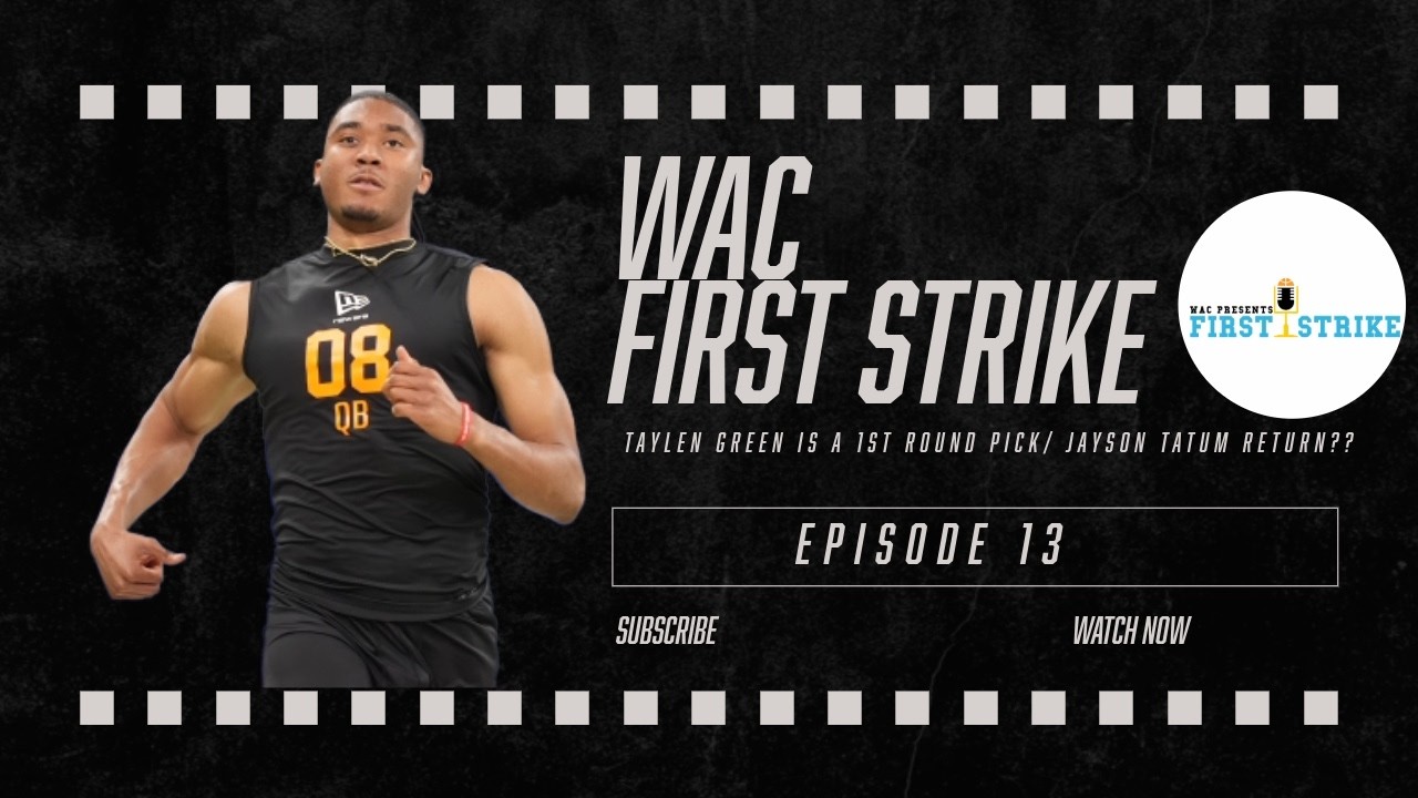 TAYLEN GREEN 1ST ROUND?| Pistons to the Finals?| Jayson Tatum returns.| WAC First Strike Episode 13.