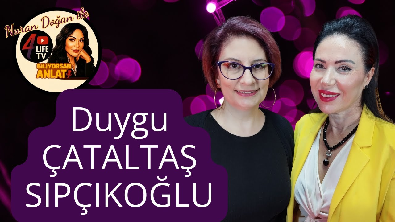 Duygu Çataltaş Sıpçıkoğlu | Psikolojik Haller | Nuran Doğan ile Biliyorsan Anlat