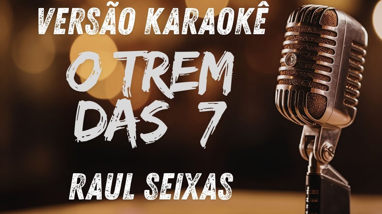 O trem das 7 -  Raul Seixas   (Karaoke Version)