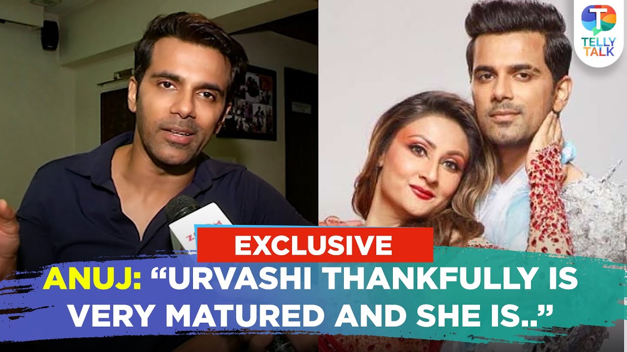 Anuj Sachdeva REVEALS the breakup reason with ex-girlfriend Urvashi Dholakia & his marriage plans