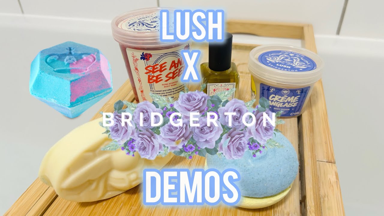 Lush X Bridgerton Product Demo’s!