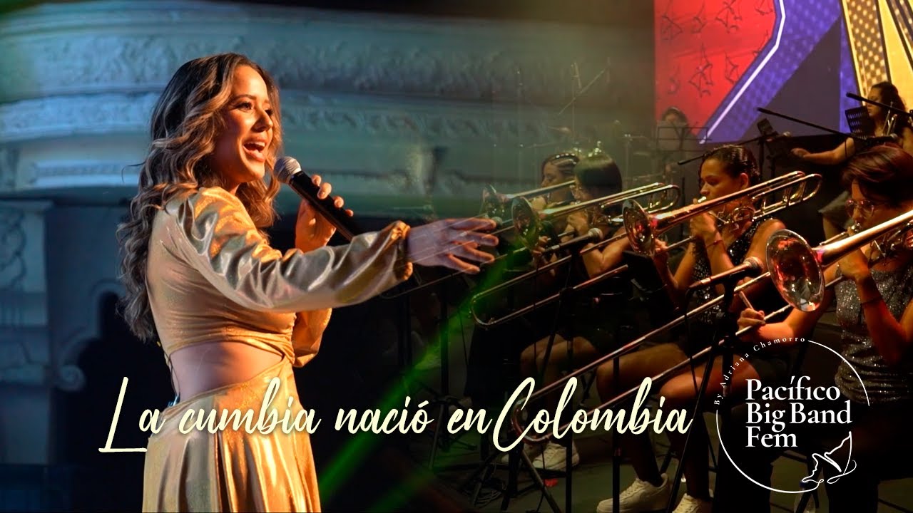 Pacífico Big Band Fem - La cumbia nació en Colombia (Official Video)
