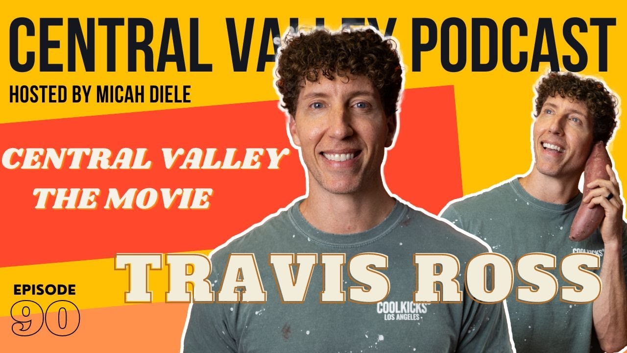 CVP #90 Central Valley the Movie with Travis Andre Ross@TravisAndreRoss