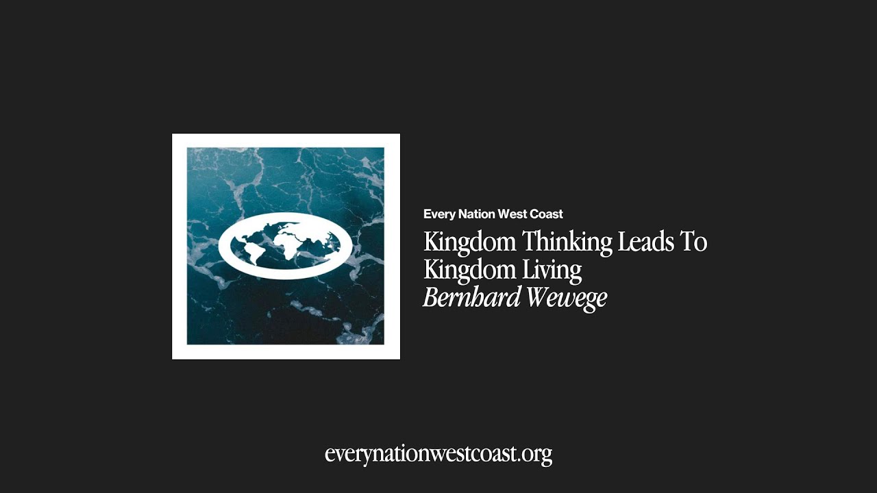 Kingdom Thinking Leads To Kingdom Living - Bernhard Wewege