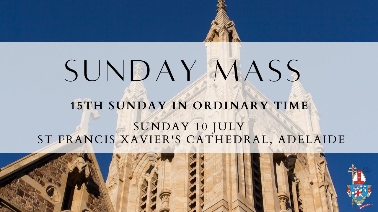 Sunday 10 July 11am Mass - 15th Sunday in Ordinary Time