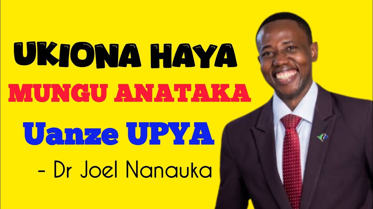 Unapoyaona Mambo Haya Kwenye Maisha Yako Basi Mungu Anataka Uanze UPYA - Dr Joel Nanauka 