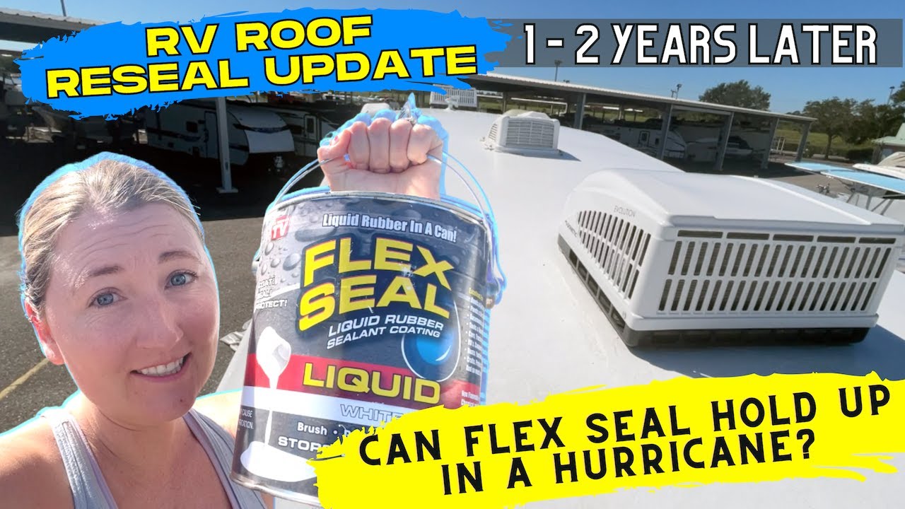RV Roof Reseal Flex Seal Update 1 to 2 Years Later | Can It Hold Up in a Hurricane?