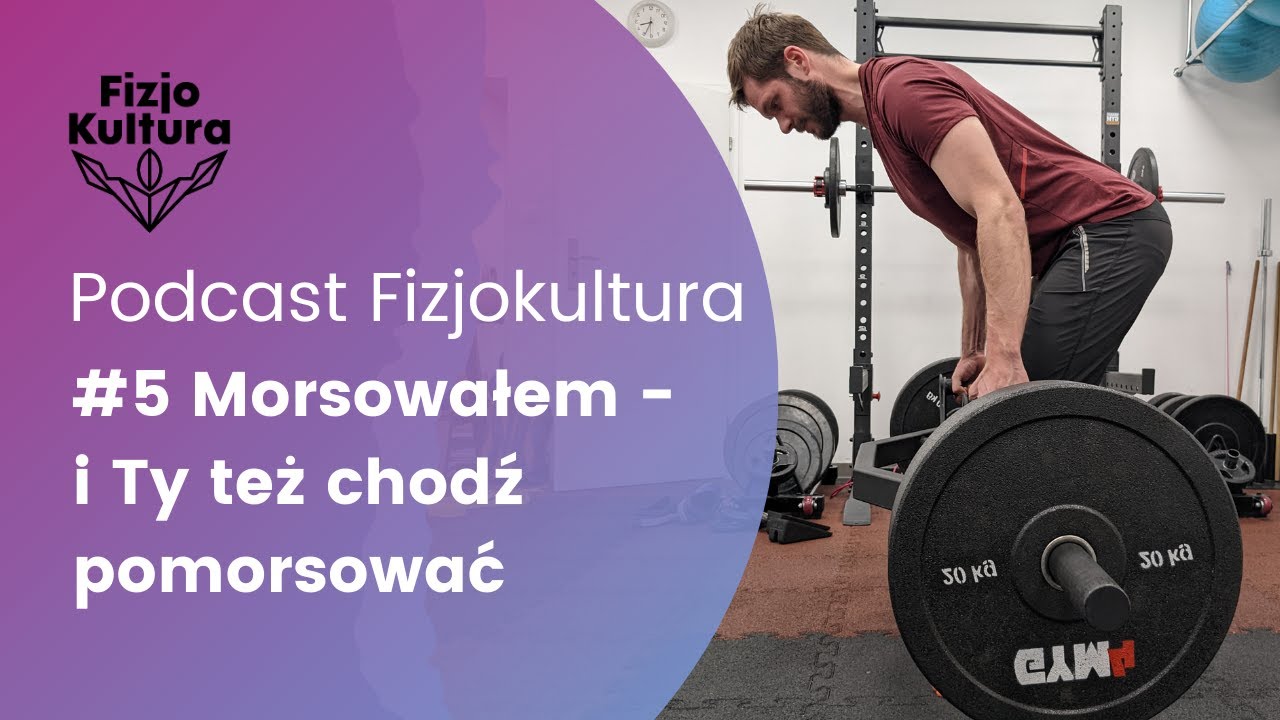 #5 Morsowałem - i Ty też chodź pomorsować (Podcast Fizjokultura)