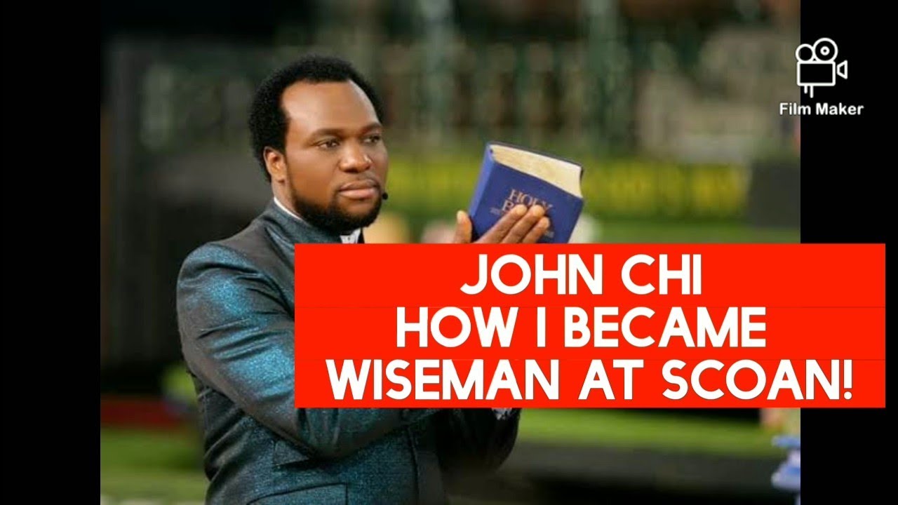 Apostle John Chi: How I became Wiseman AT SCOAN. 