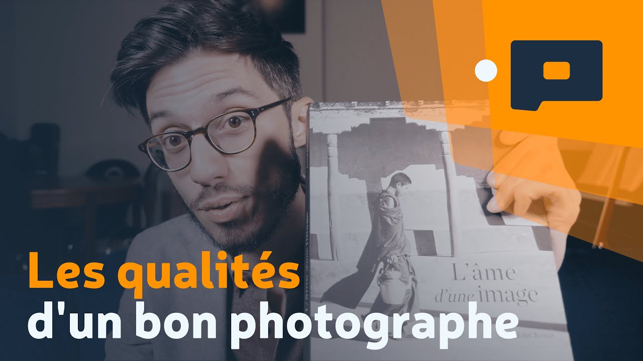 📷 Les qualités d'un bon photographe (L'Âme d'une image - David DuChemin)