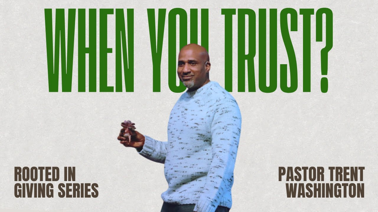 When You Trust | Pastor Trent Washington