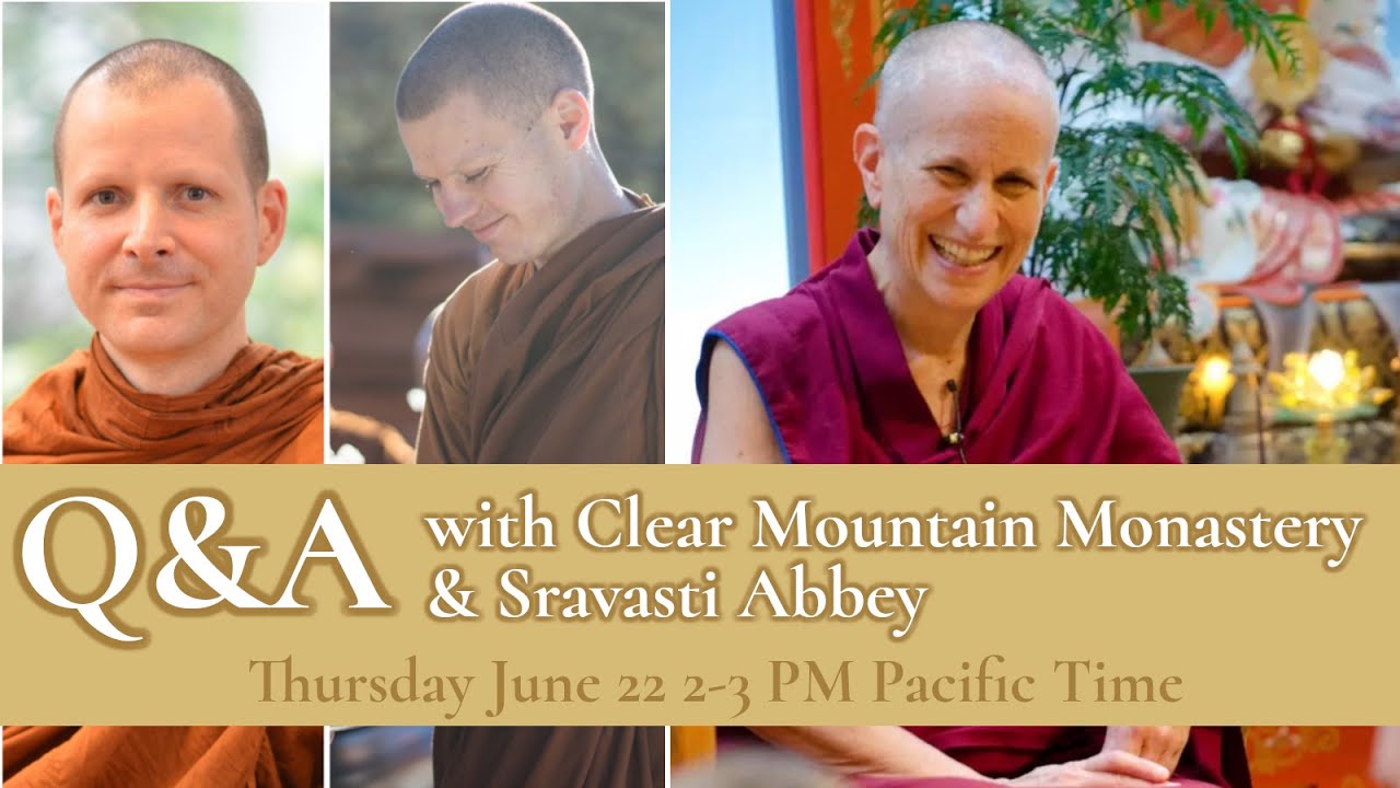 Q&A with Clear Mountain Monastery & Sravasti Abbey 06-22-23