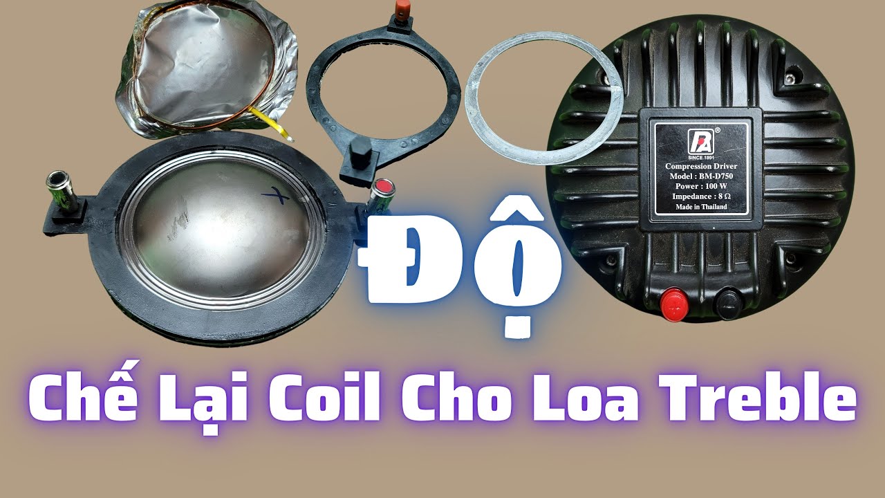 Độ Chế Coil Loa Treble Cho Dòng Treble 750 Coil Lỡ 14/12/2022
