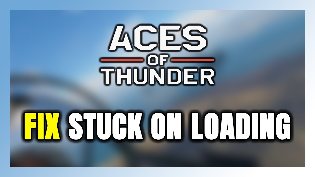 How to FIX Aces of Thunder Stuck on Loading Screen / Not Loading