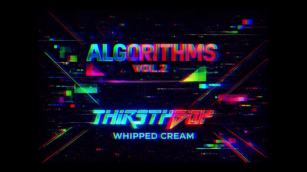 THIRSTYBOY - WHIPPED CREAM - ALGORITHMS VOL 2 (Drum n Bass)