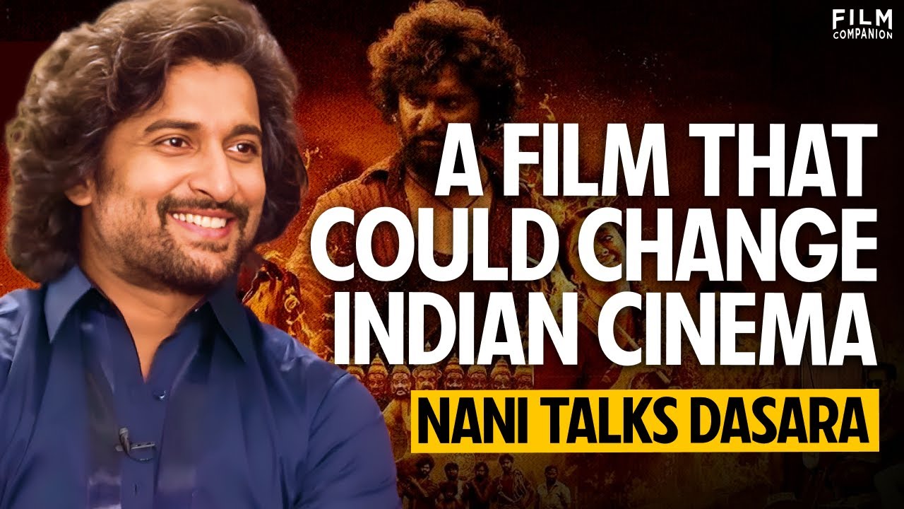 Nani Interview | Dasara | Anupama Chopra | Film Companion