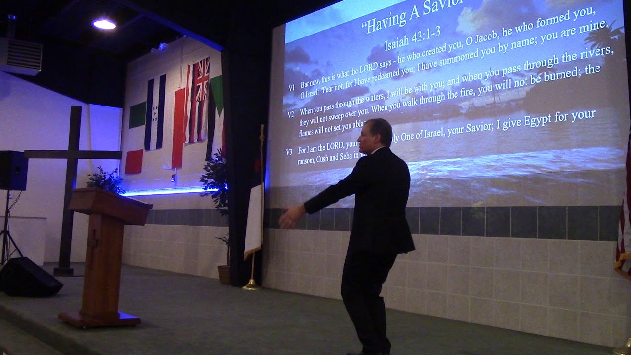“Having A Savior” (Isaiah 43:1-3) John Elleson 3-3-2019