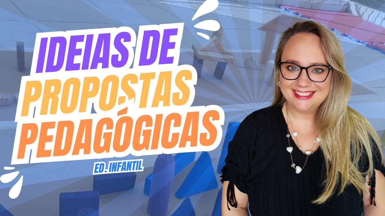 Propostas Pedagógicas para ajudar no seu planejamento -  Ed. Infantil