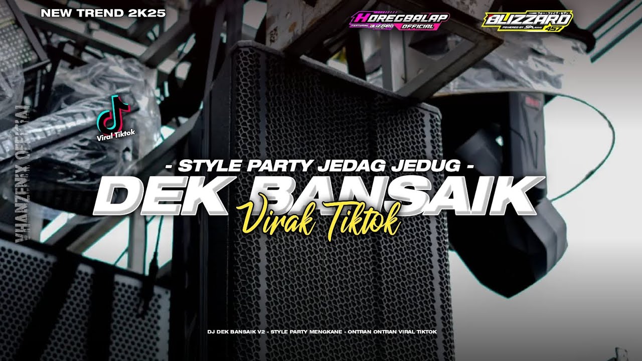 DJ DEK BANSAIK V2 STYLE PARTY JEDAG JEDUG 