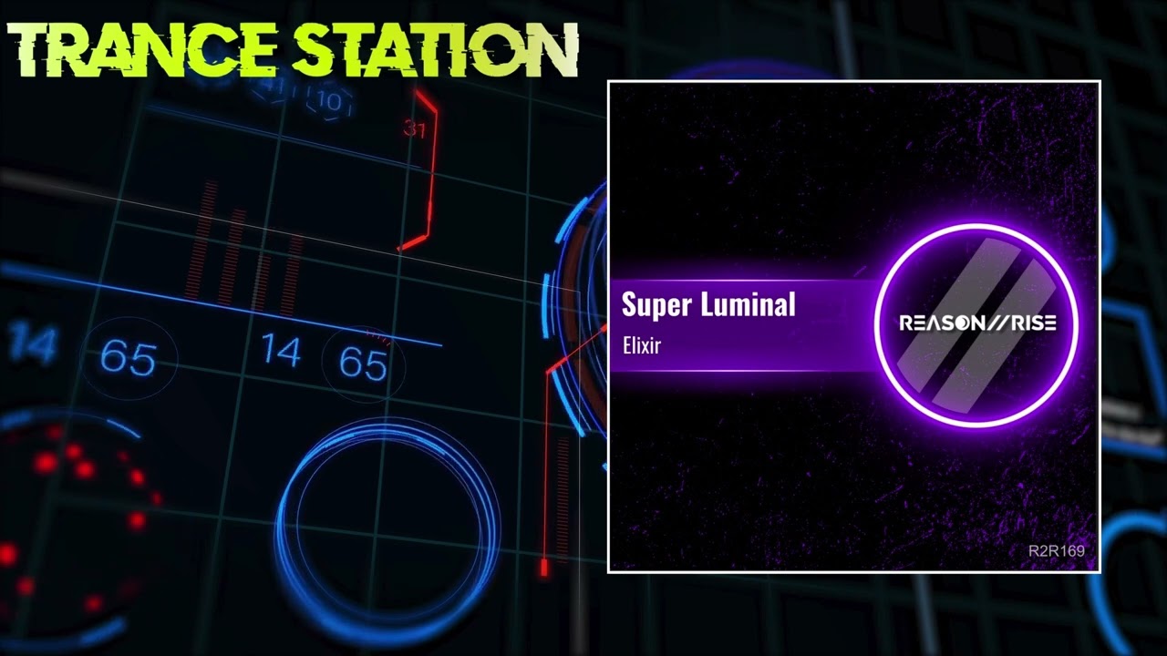 Super Luminal - Elixir (Extended Mix) [REASON II RISE MUSIC]