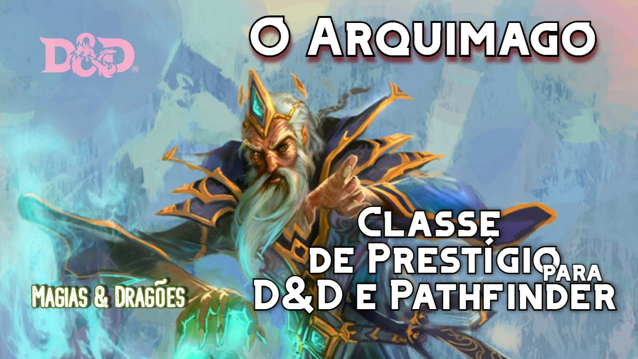 O ARQUIMAGO | CLASSE DE PREST&Iacute;GIO PARA D&D 3.5 & PATHFINDER 1E