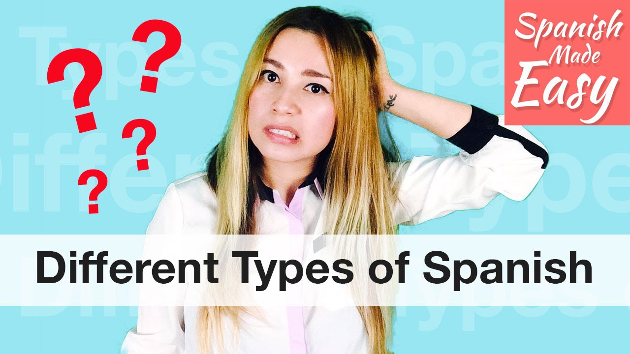 Different types of Spanish  | Spanish Lessons