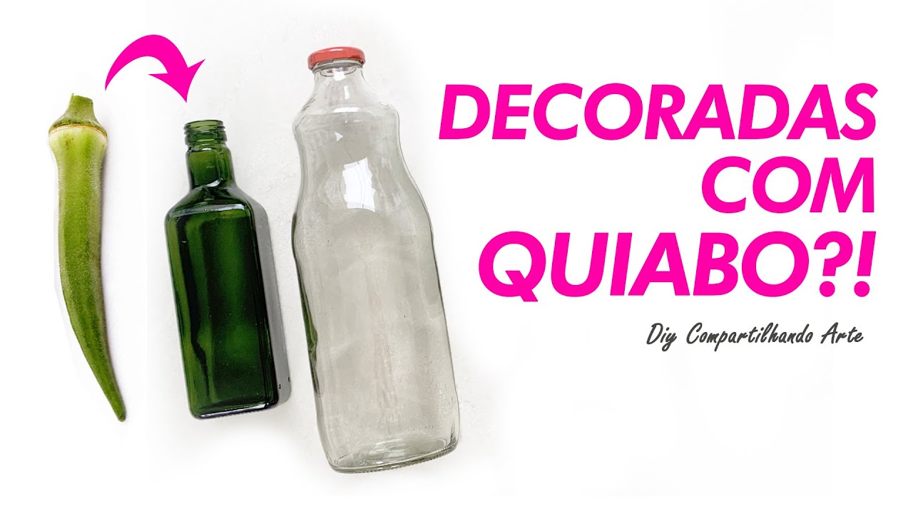 GARRAFAS DECORADAS COM QUIABO! DIY Artesanato e Decoração do Compartilhando Arte